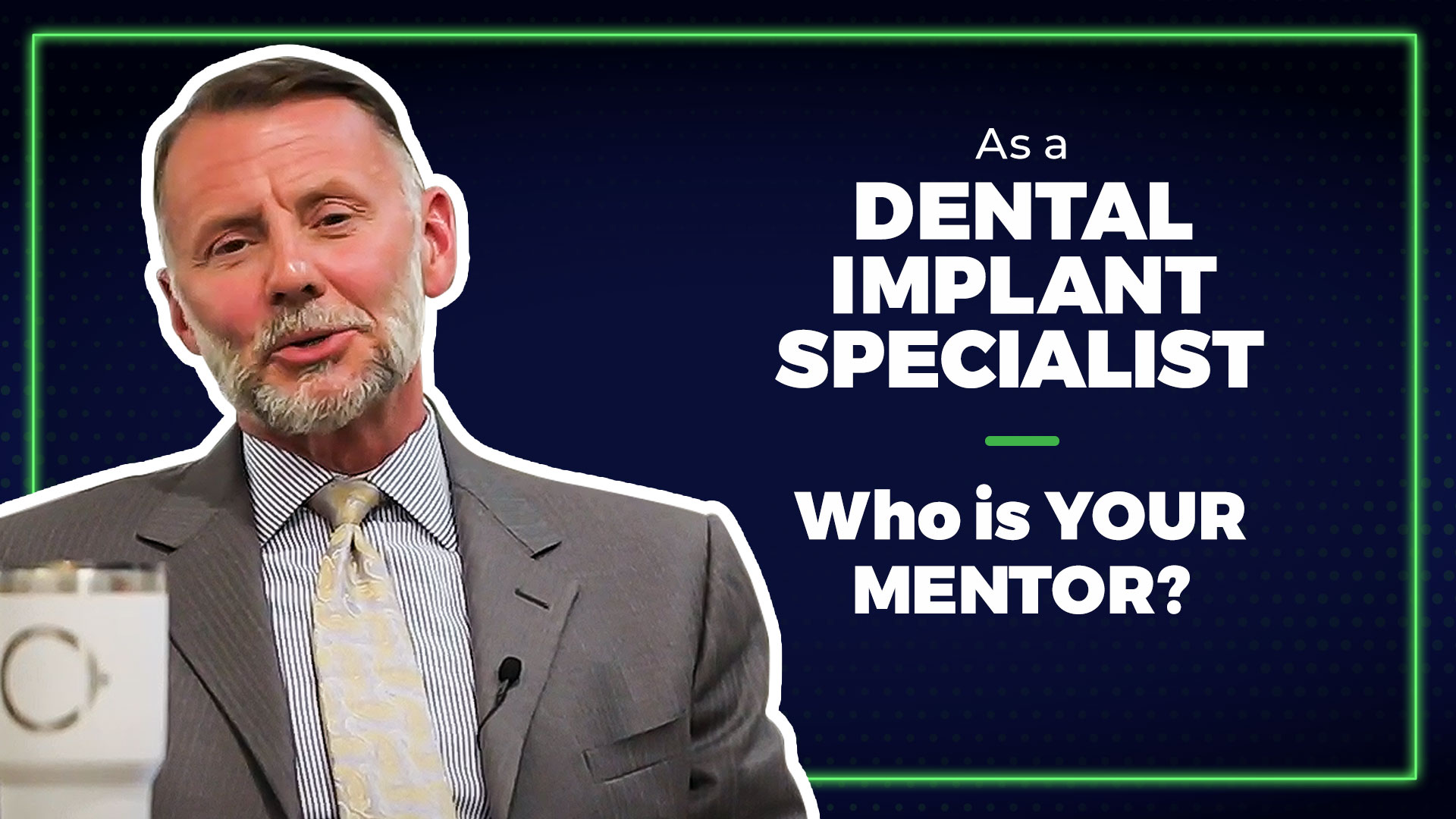 A Word to the Wise | As Dental Implant Specialist who is your mentor